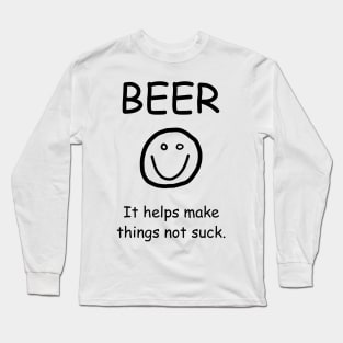 Beer It Helps Make Things Not Suck Smile Face Long Sleeve T-Shirt